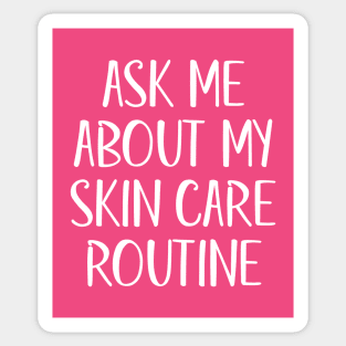 Ask Me About My Skin Care Routine (White Text) Sticker